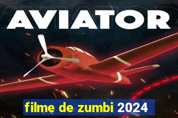 filme de zumbi 2024